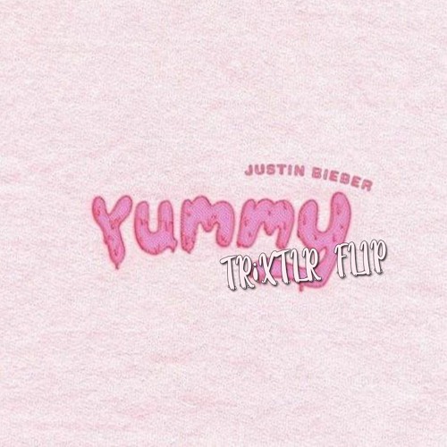 Justin Bieber - Yummy ( TRiXTLR FLiP )