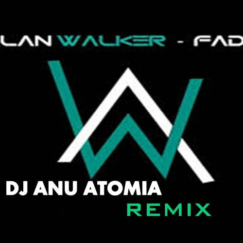 faded ALAN WALKER FADED REMIX COVER DJ ANU ATOMIA REMIX ALAN WALKER MARSHMELLO REMIX