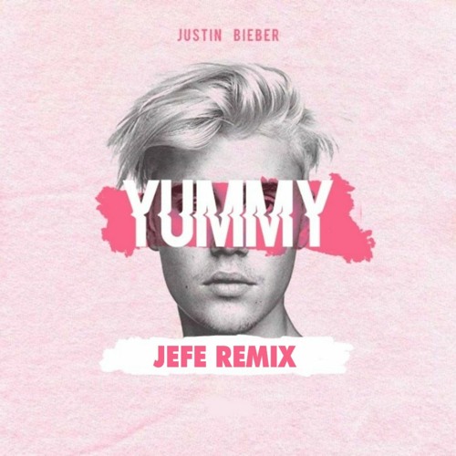 Justin Bieber - Yummy ( JEFE REMIX )