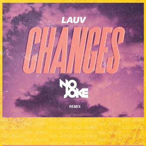 Lauv - Changes (No Joke Remix)