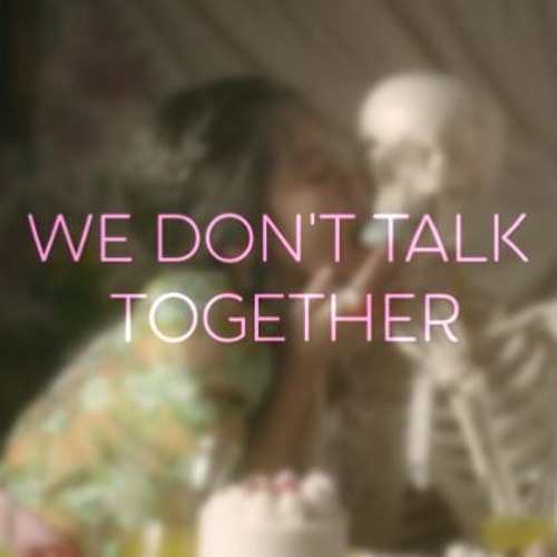 we don't talk together-heize