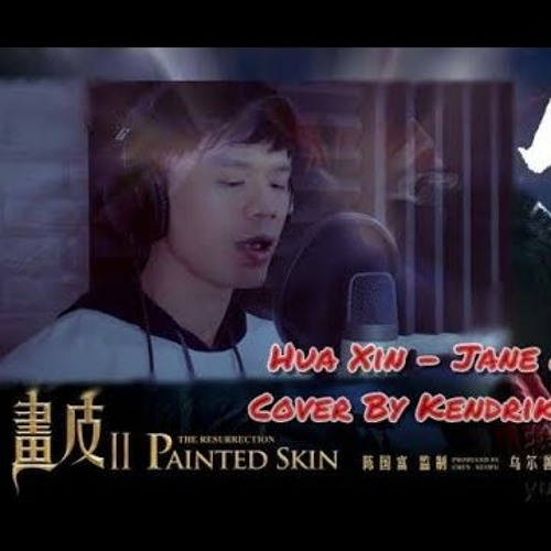 Hua Xin - Jane Zhang (画心 - 张靓颖) Ost Painted Skin (Cover By Kendrik Kanata)