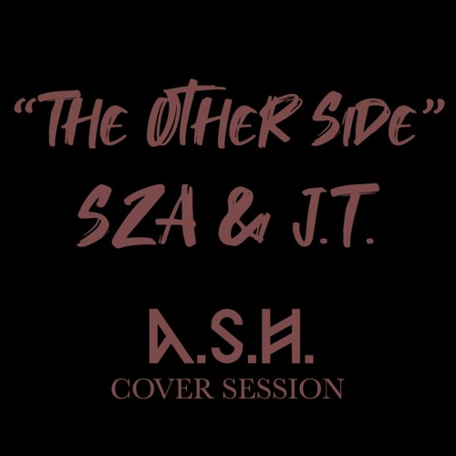 SZA & Justin Timberlake - The Other Side(A.S.H. Cover)