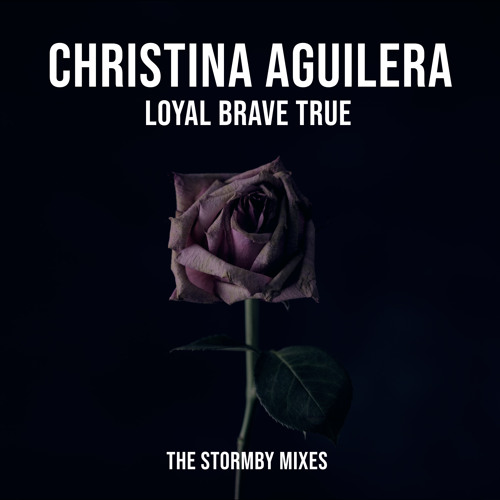 Christina Aguilera - Loyal Brave True (Stormby Mix Edit)