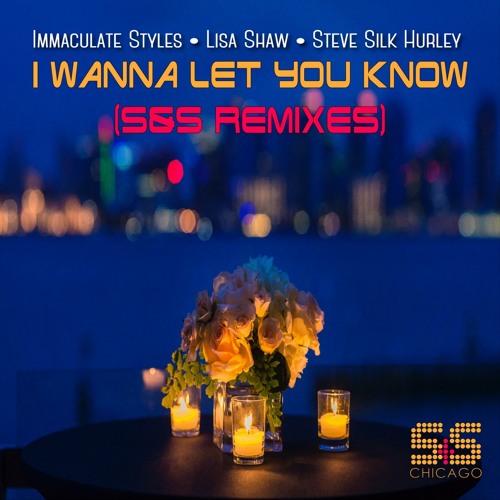 Steve Silk Hurley Immaculate Styles Lisa Shaw - I Wanna Let You Know (S&S Remixes) (Steve Silk Hurley S&S Epic Orchestration - Bad Boy Bill Edit)