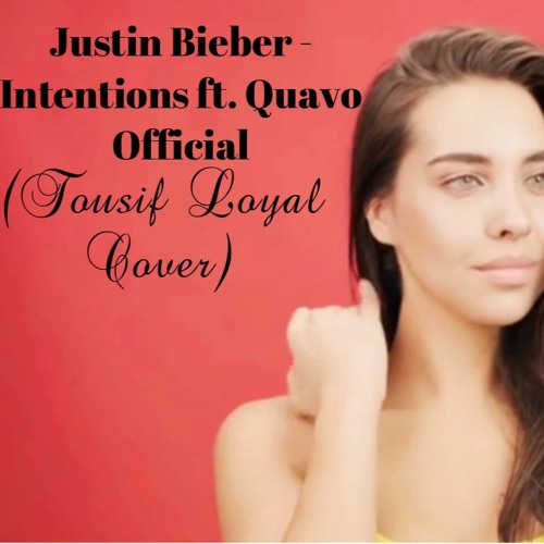 Justin Bieber Intentions Ft Quavo Official Tousif Loyal Cover