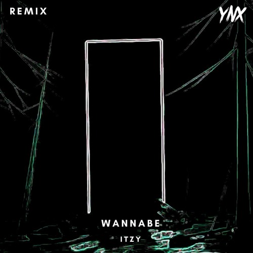 ITZY - WANNABE (Yonexx Remix)