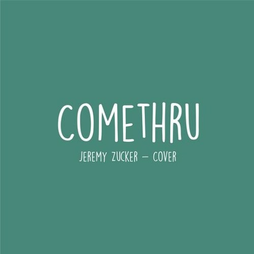 comethru - Jeremy Zucker (cover)