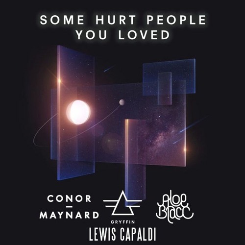 Gryffin & Aloe Blacc vs. Lewis Capaldi & Conor Maynard - Some Hurt People You Loved (TOSHIKI Edit)