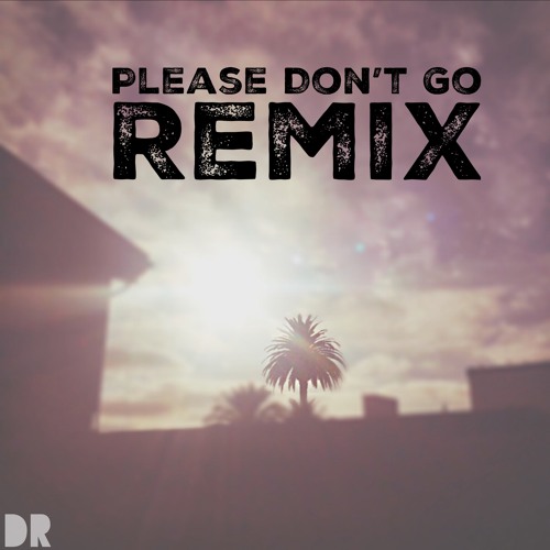 Joel Adams- Please Don't Go Remix