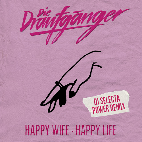 Happy Wife - Happy Life (DJ Selecta Power Remix)