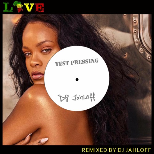 Rihanna - Work (Explicit) ft. Drake (DJ Jahloff Remix)