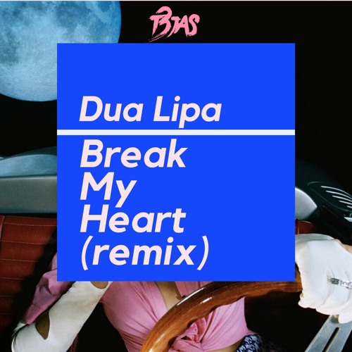 Dua Lipa - Break My Heart (remix)