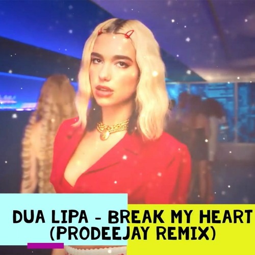 Dua Lipa - Break My Heart (Prodeejay RMX)