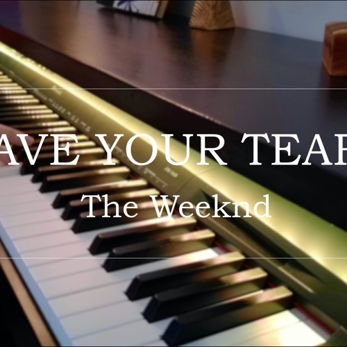 Save your Tears - The Weeknd Piano Cover