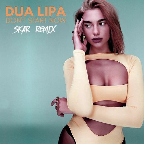 Don't Start Now - Dua Lipa (SKAR Remix)