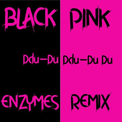 DDU DU DDU DU DU-Black Pink-ENZYMES Remix