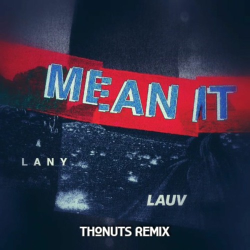 Lauv x Lany - Mean It (Thonuts Remix)