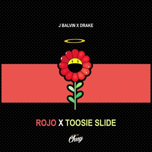 Rojo X Toosie Slide x Drake X J balvin (CHUY MASHUP)
