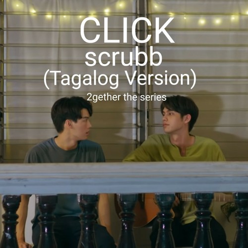 Click - Scrubb (Tagalog) 2gether the series