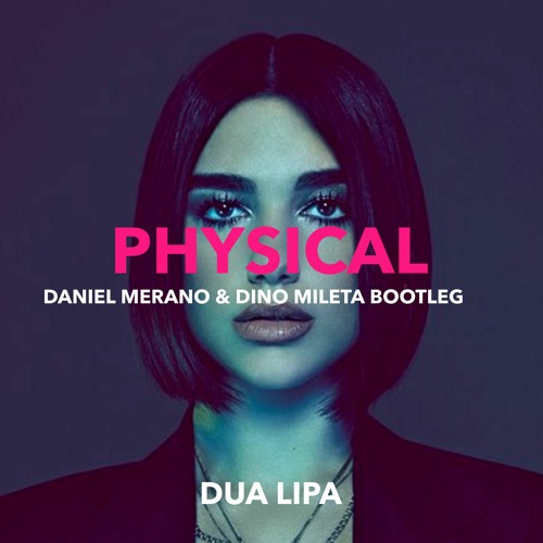 Dua Lipa - Physical (Daniel Merano & Dino Mileta Bootleg)