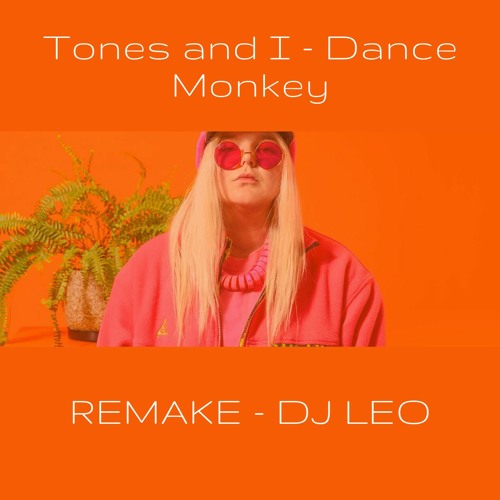 Tones And I - Dance Monkey - REMAKE DJ LEO