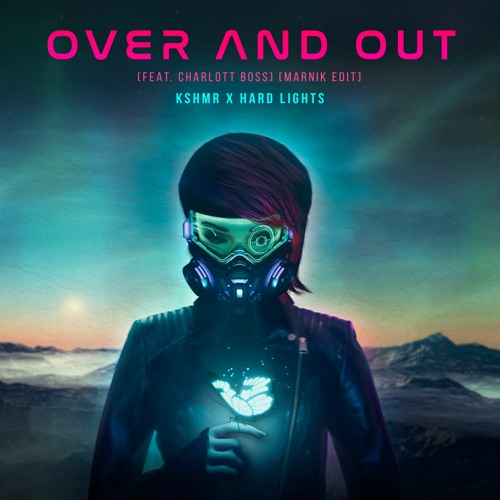 KSHMR & Hard Lights ft. Charlott Boss - Over And Out (Marnik Edit)