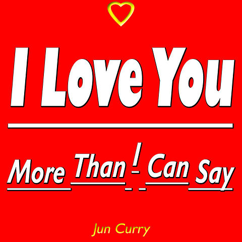 I Love You More Than I Can Say - Jun Curry - More Than I Can Say (I Love You More Than I Can Say)