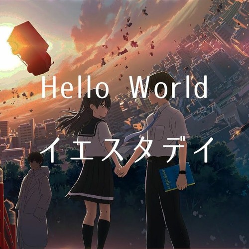 Hello World ie theme song Yesterday- Official髭男dism