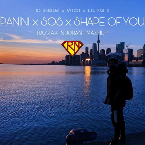 Panini x SOS x Shape Of You - Lil Nas x Ed Sheeran Avicii (Razzak Noorani Mashup)