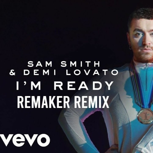 Sam Smith Demi Lovato I'm Ready REMAKER REMIX