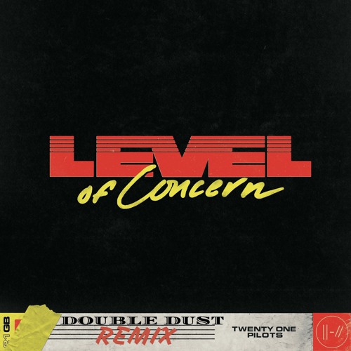 Twenty One Pilots - Level of Concern (Double Dust Remix)