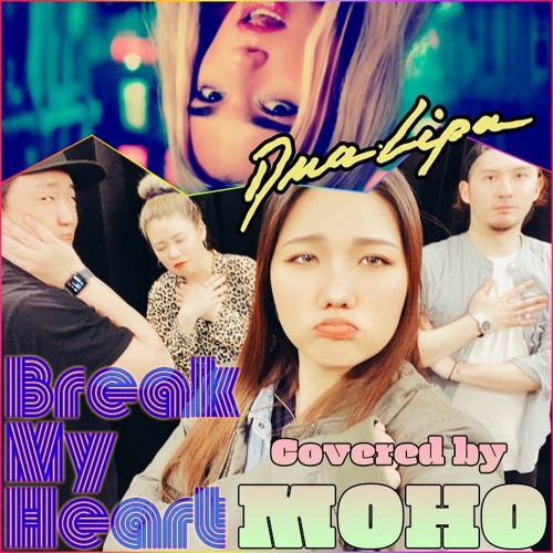 Break My Heart - Dua Lipa (Covered By MOHO)