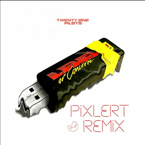 twenty one pilots - Level of Concern (Pixlert Remix)