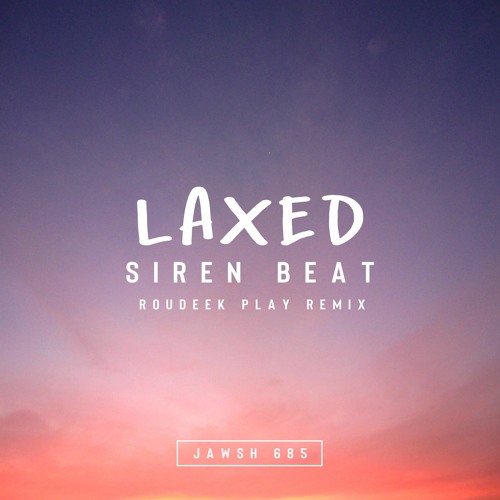 Jawsh 685 - Laxed (SIREN BEAT) (Roudeek Play Remix)