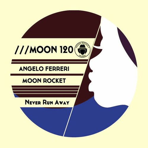 Angelo Ferreri & Moon Rocket - NEVER RUN AWAY Moon Rocket Music