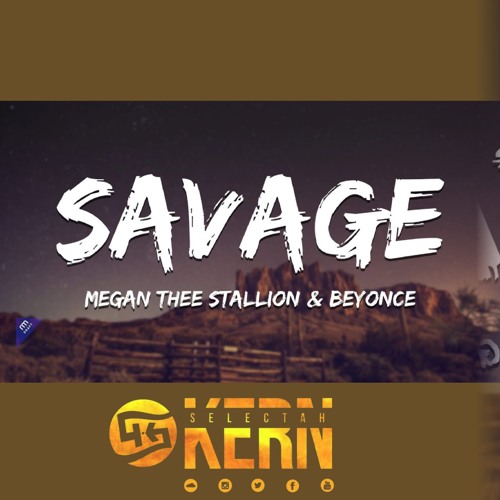Megan Thee Stallion - Savage Remix feat. Beyoncé(SELECTAH KERN REFIX)