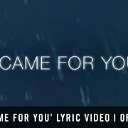 'I CAME FOR YOU' Lyric Video Official Planetshakers Video