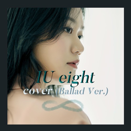 IU(아이유) eight(에잇)(Prod.&Feat. SUGA of BTS) Ballad Ver. COVER
