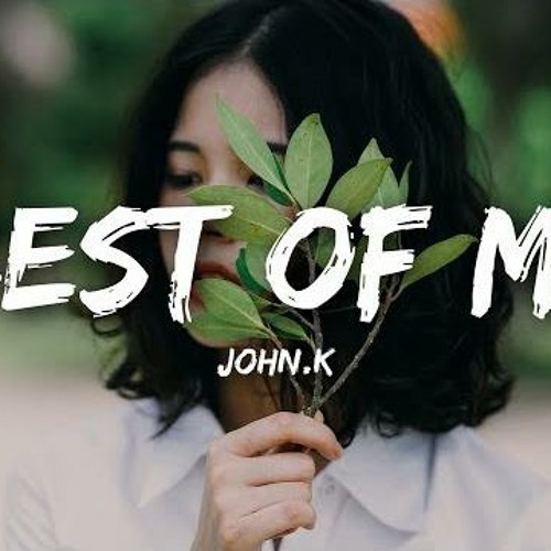 JOHN.k - Best Of Me