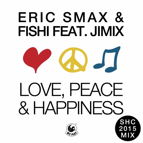 Love Peace & Happiness (feat. JimiX) SHC 2015 Extended Mix (feat. JimiX SHC 2015 Extended Mix)