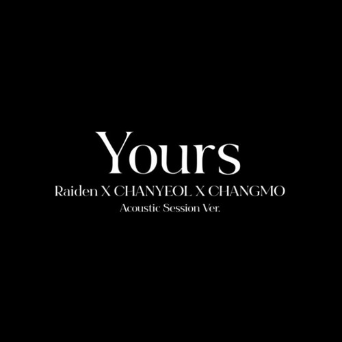 Yours Acoustic Version - Raiden x Chanyeol (ft lee hi & changmo)