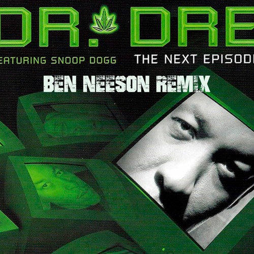 Dr Dre Feat Snoop Dogg Kurupt & Nate Dogg - Next Episode (Ben Neeson Remix)