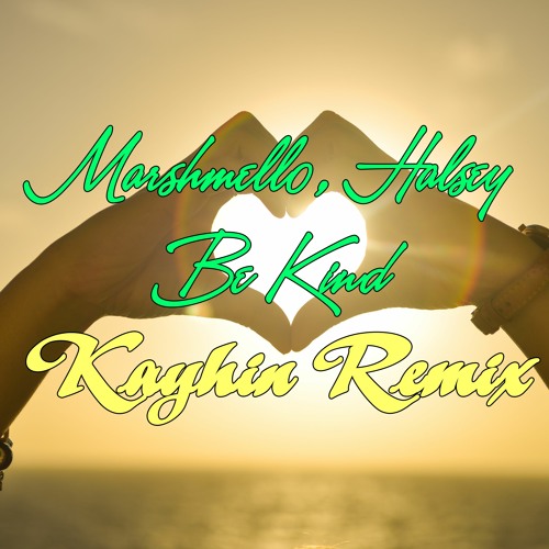 Marshmello Halsey - Be Kind (Kayhin Remix)