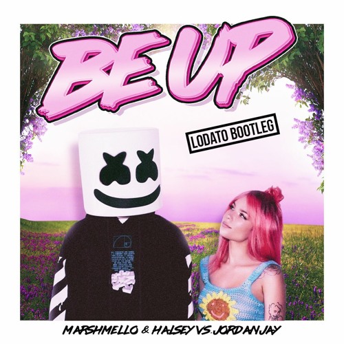 Be Up (LODATO Bootleg) Marshmello & Halsey vs. Jordan Jay