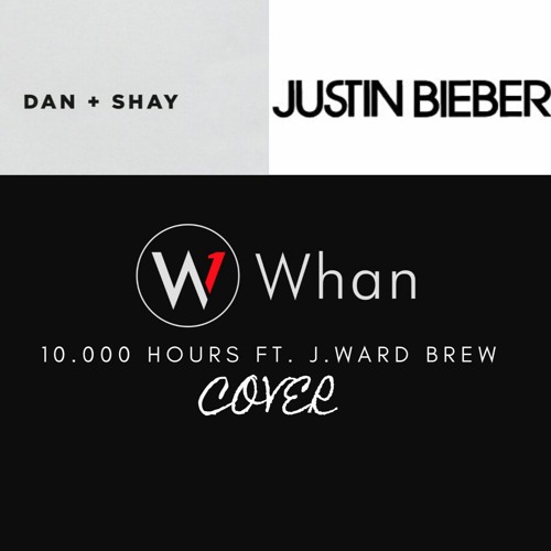 Dan Shay ft. Justin Bieber - 10.000 Hours Whan ft. J. Ward Brew Cover