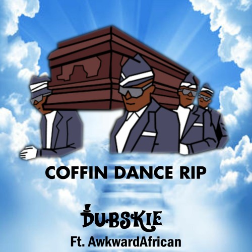 Coffin Dance RIP (I'm Finna Die) Funeral Dance Meme Astronomia Remix feat. Awkward African