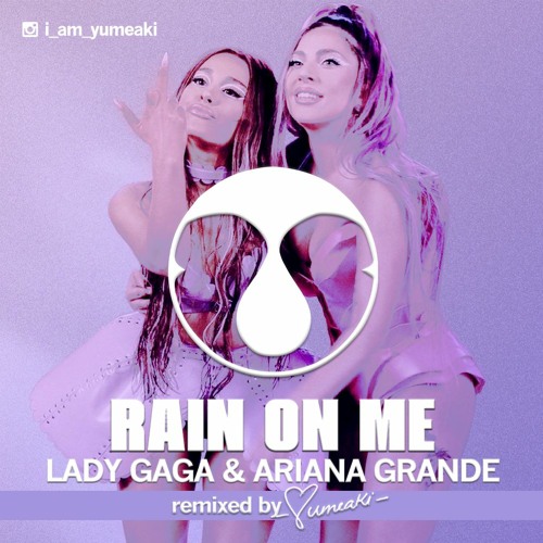 Rain On Me (Yumeaki Remix) Demo - Lady Gaga & Ariana Grande