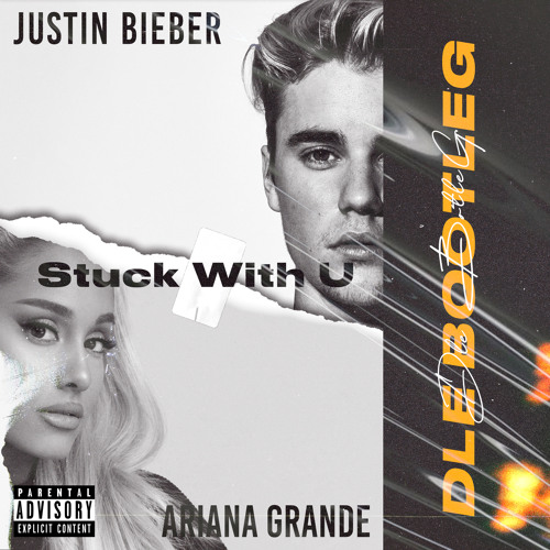 Stuck With U (DLE Bootleg)- Ariana Grande & Justin Bieber FREE DL