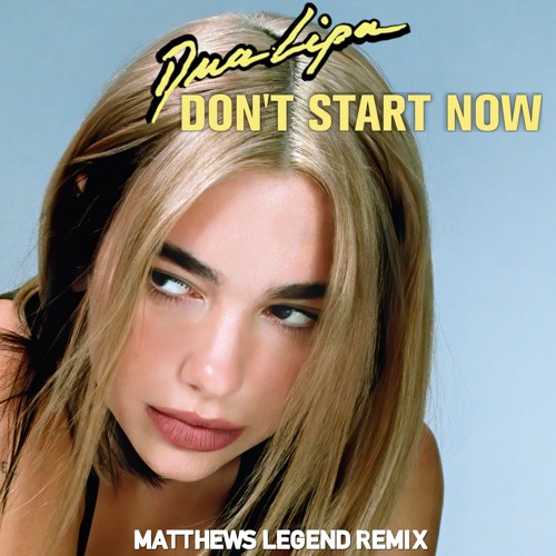 Dua Lipa - Don't Start Now (Matthews Legend Remix)